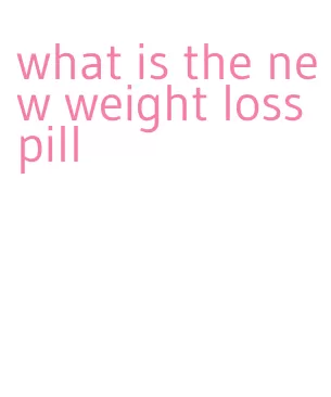 what is the new weight loss pill