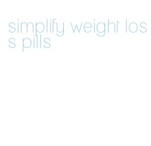 simplify weight loss pills