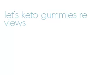 let's keto gummies reviews