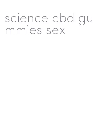 science cbd gummies sex