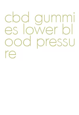 cbd gummies lower blood pressure