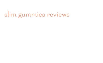 slim gummies reviews