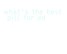 what's the best pill for ed
