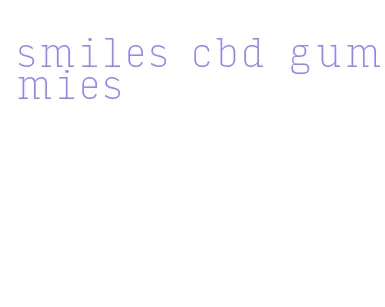 smiles cbd gummies