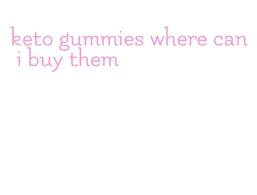 keto gummies where can i buy them
