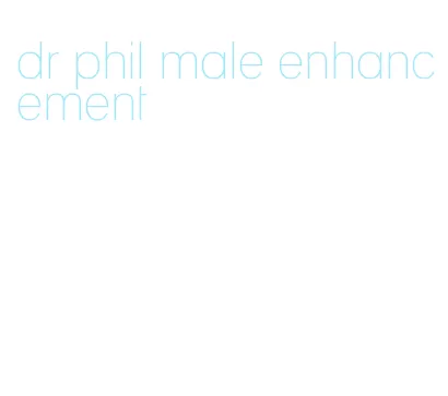 dr phil male enhancement