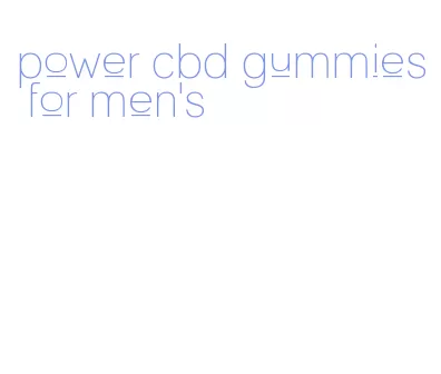 power cbd gummies for men's