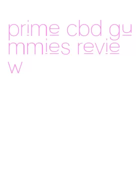 prime cbd gummies review