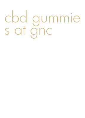 cbd gummies at gnc