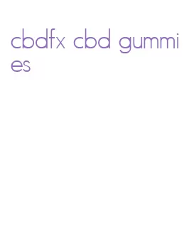 cbdfx cbd gummies