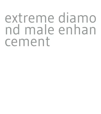 extreme diamond male enhancement