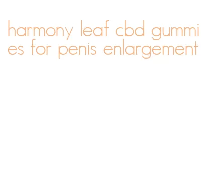 harmony leaf cbd gummies for penis enlargement