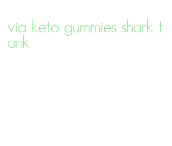 via keto gummies shark tank