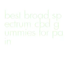 best broad spectrum cbd gummies for pain