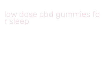 low dose cbd gummies for sleep