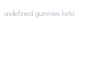 undefined gummies keto