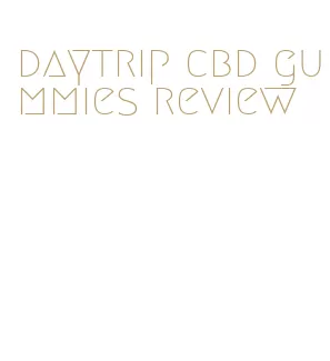daytrip cbd gummies review
