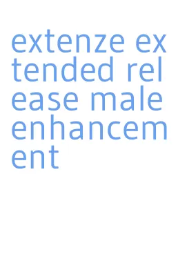 extenze extended release male enhancement
