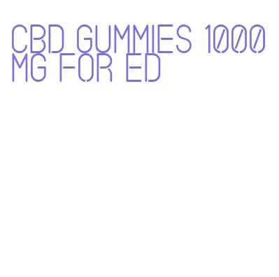 cbd gummies 1000mg for ed