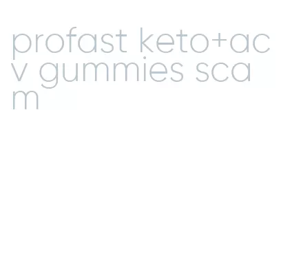 profast keto+acv gummies scam