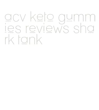 acv keto gummies reviews shark tank
