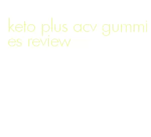 keto plus acv gummies review