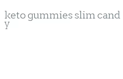 keto gummies slim candy