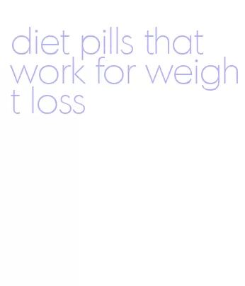 diet pills that work for weight loss
