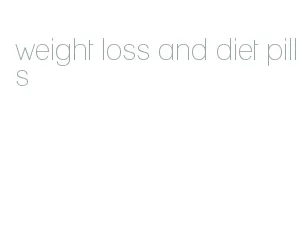 weight loss and diet pills