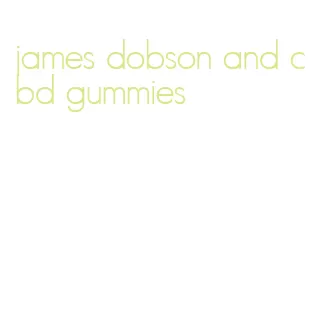 james dobson and cbd gummies