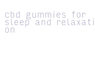 cbd gummies for sleep and relaxation
