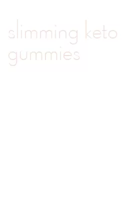 slimming keto gummies