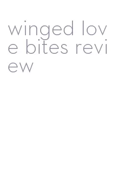 winged love bites review