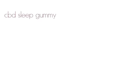 cbd sleep gummy