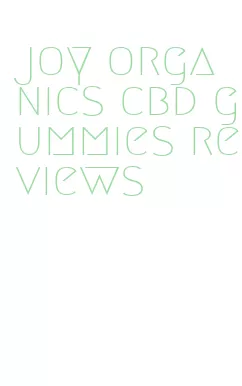 joy organics cbd gummies reviews