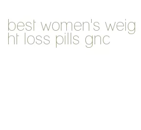 best women's weight loss pills gnc