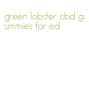 green lobster cbd gummies for ed