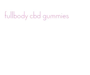 fullbody cbd gummies