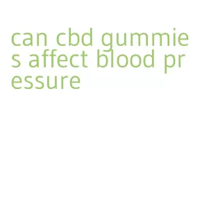 can cbd gummies affect blood pressure