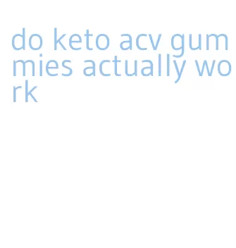 do keto acv gummies actually work