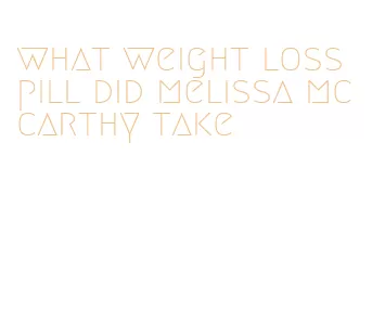 what weight loss pill did melissa mccarthy take