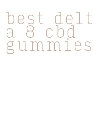 best delta 8 cbd gummies