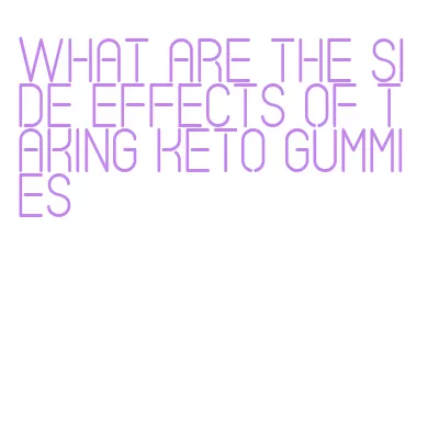 what are the side effects of taking keto gummies