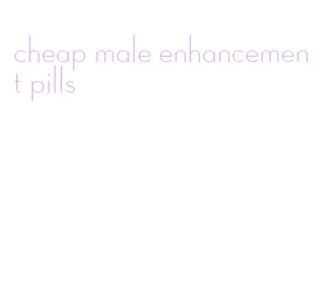 cheap male enhancement pills