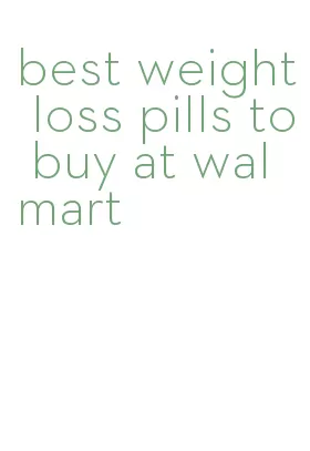 best weight loss pills to buy at walmart