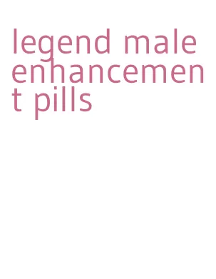 legend male enhancement pills