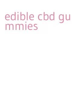 edible cbd gummies