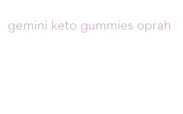 gemini keto gummies oprah