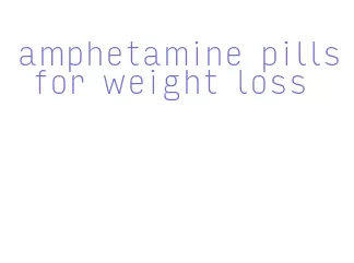 amphetamine pills for weight loss