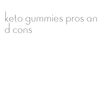 keto gummies pros and cons
